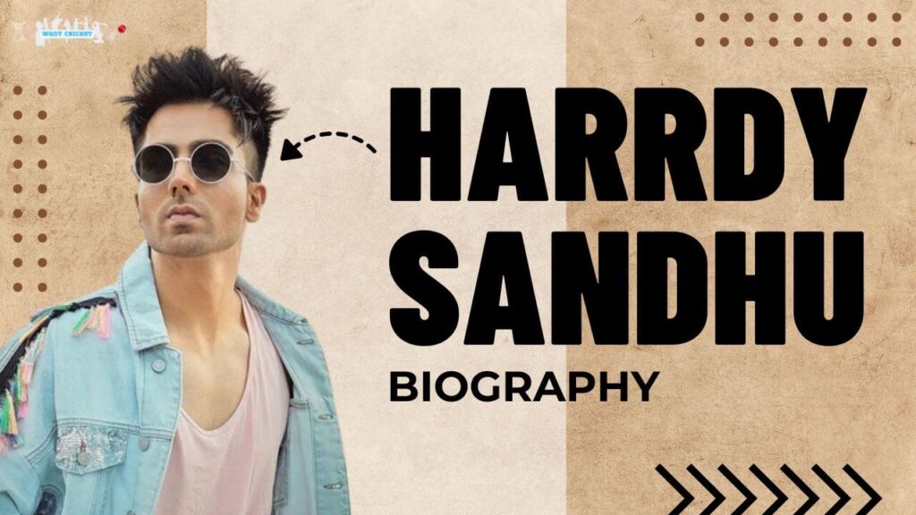 Sanduh From Cricket Pitch to Global Hits: Harrdy Sandhu’s Unbelievable Journey!