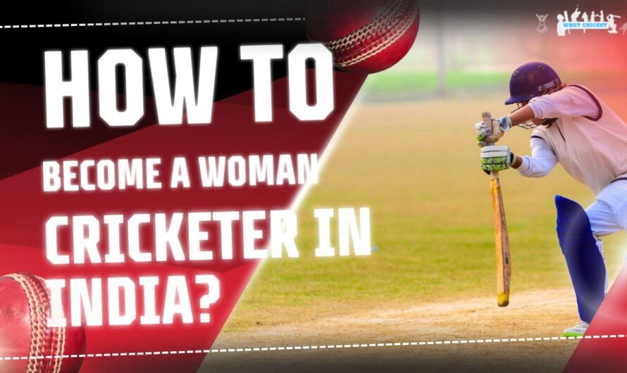 How To Become a Woman Cricketer in India – Step-by-Step Guide To Your Dream Career