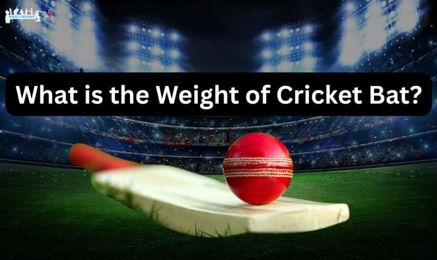 What Is the Weight of a Cricket Bat? A Complete Guide for Players and Fans